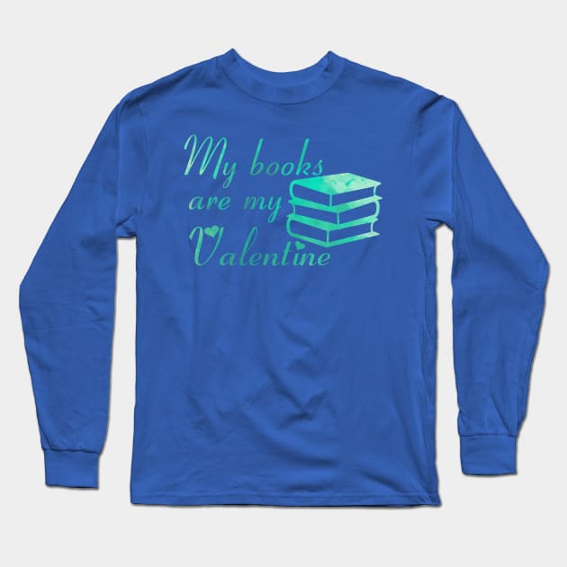 My books are my Valentine [Aquamarine/Green] Long Sleeve T-Shirt by alexbookpages